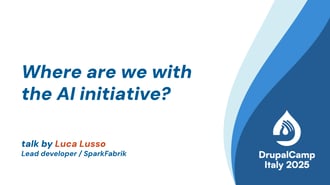 Where are we with the AI _initiative - Luca Lusso - DrupalCamp Italy 2025