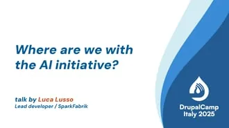 Where are we with the AI _initiative - Luca Lusso - DrupalCamp Italy 2025