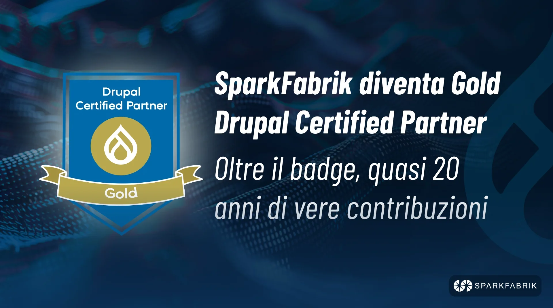 SparkFabrik è il primo Drupal Certified Partner Gold in Italia