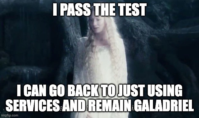Galadriel saying that she passed the test